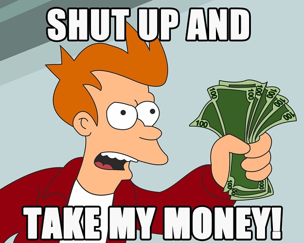 ShutUpAndTakeMyMoney